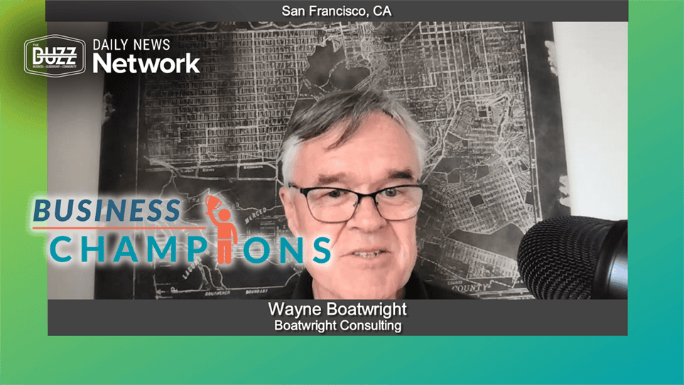 Business Champions with Wayne Boatwright of Boatwright Consulting